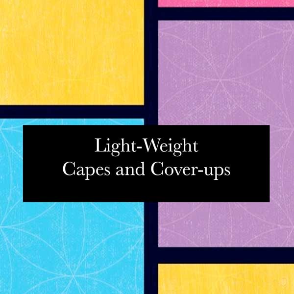 Light Weight Capes and Cover-ups 
