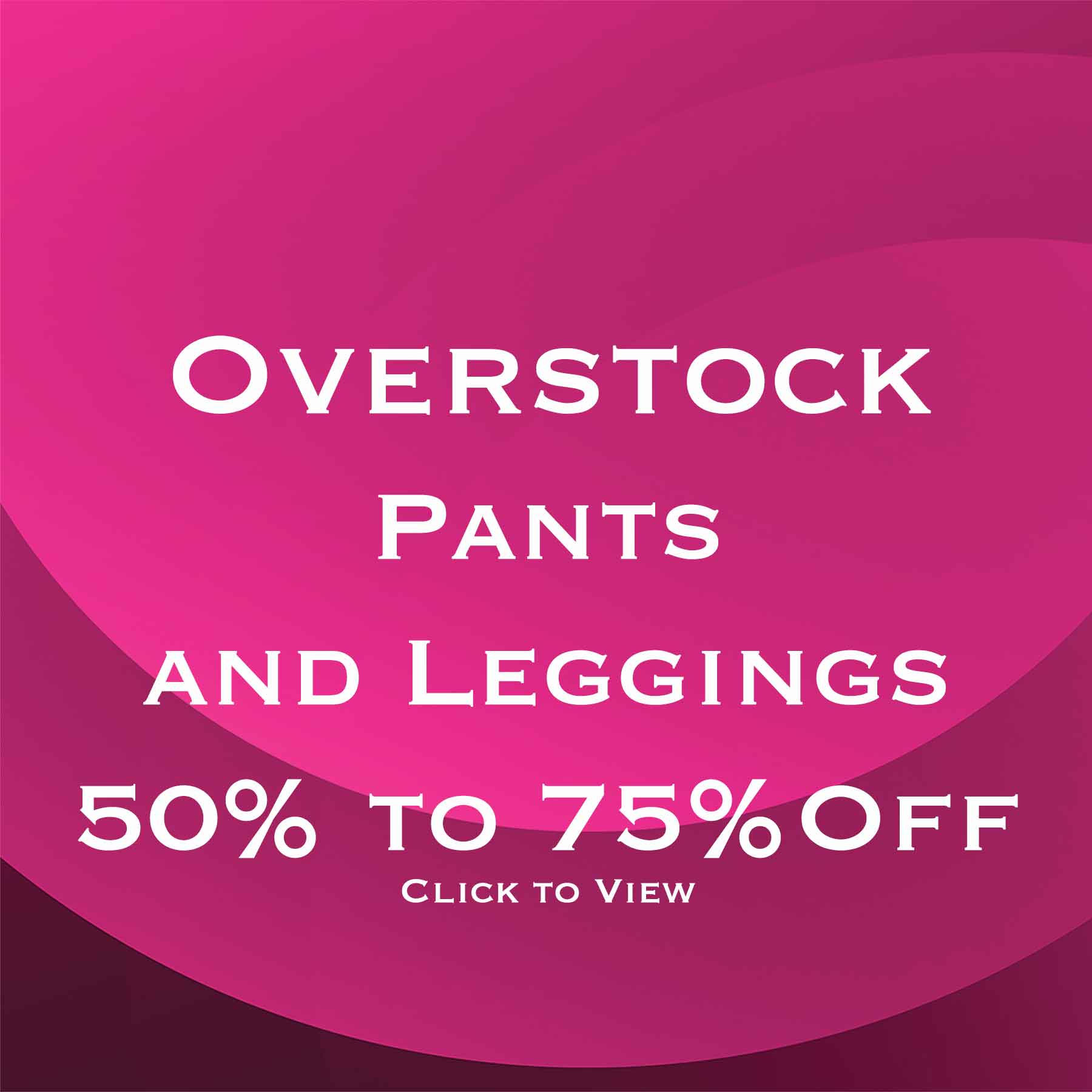 Overstock and Clearance Pants and Leggings